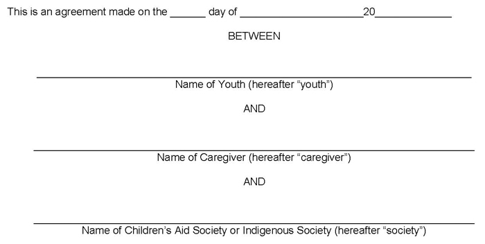 Stay Home for School Agreement Template: This is an agreement made on the day of (insert date) between: Name of Youth (hereafter youth and Name of caregiver (hereafter caregiver and name of Children's Aid Society or Indigenous Society (hereafter society)